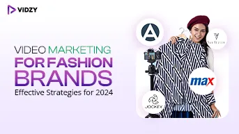 Video Marketing for Fashion Brands - Effective Fashion Video Marketing Strategies for 2024