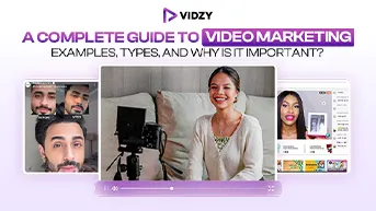 A Complete Guide to Video Marketing and Why is it Essential in 2025